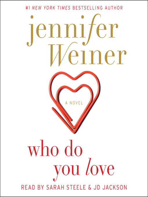 Title details for Who Do You Love by Jennifer Weiner - Available